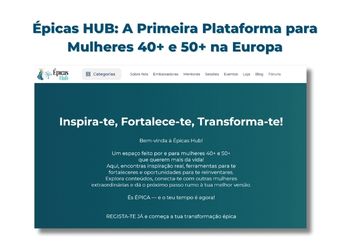 Épicas HUB: A Primeira Plataforma para Mulheres 40+ e 50+ na Europa